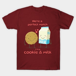 We’re a perfect match like cookie & milk T-Shirt T-Shirt